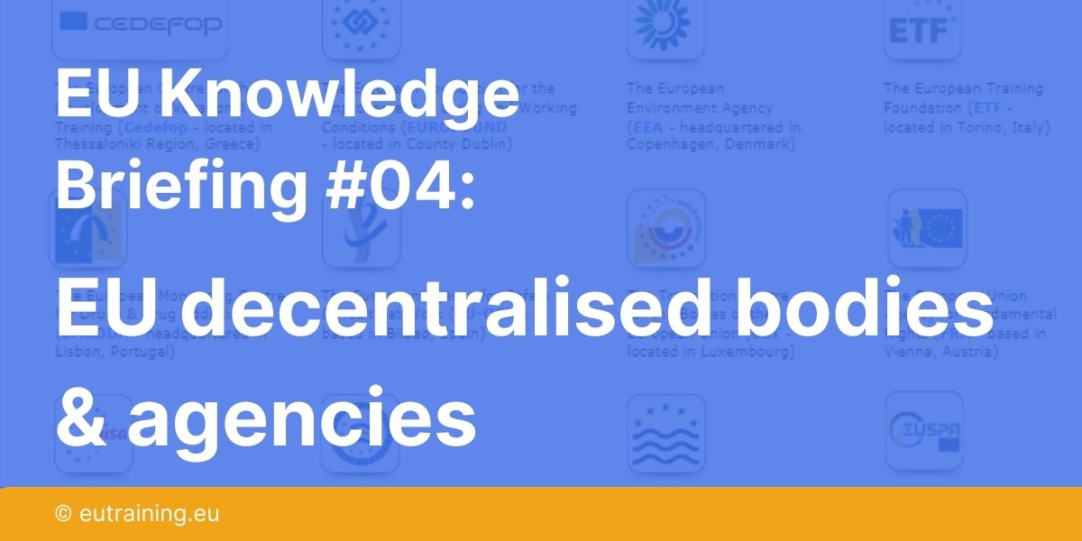 EU Training's new EU Knowledge series | Learn all about decentralised bodies and agencies in the Euroepean Union